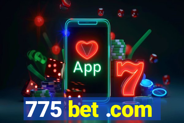 775 bet .com